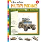 How to Draw Military Machines : Step-by-step instructions for 18 high-powered vehicles