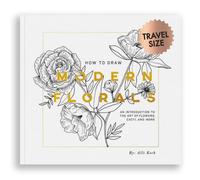 How To Draw Modern Florals (Mini) : A Pocket-Sized Road Trip Edition