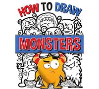 How to Draw Monsters: A Simple Step-by-Step Guide to Drawing Monsters, Learn to Draw Monsters In a Fun and Easy Way