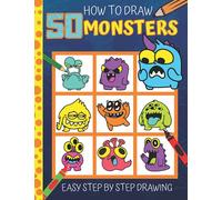 How To Draw Monsters For Kids: 50 Cute, Fun & Easy Monsters To Draw Step By Step - Drawing Book For Your Child As Holiday Gift or Present - Activity ... - Birthday / Christmas Gift Idea - Ages 9 -12
