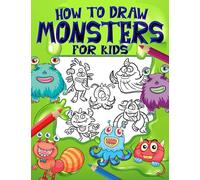 How to Draw Monsters for Kids: Learn How to Draw Cute and Funny Monsters for Kids in 6 Simple Steps (A Step by Step Easy Guide)
