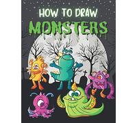 How To Draw Monsters: Grid Drawing Book For Kids To Draw Cute Monster Cartoons. Learn To Draw For Boys And Girls Ages 5+