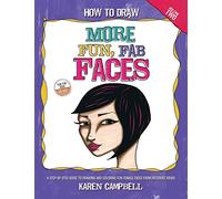 How to Draw MORE Fun, Fab Faces: A comprehensive, step-by-step guide to drawing and coloring the female face in profile and 3/4 view.: Volume 2