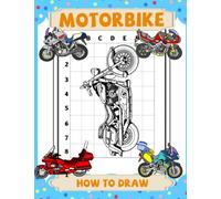 How To Draw Motorbike: An Easy Step-by-Step Guide to How to Draw Cool and Beautiful Things For Beginners