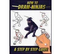 How To Draw Ninjas: A Step by Step Guide Ninjitsu Bansenshūkai themed Drawing Book For Adults, Teens, and Kids: A Step by Step Guide Ninjitsu ... Drawing Book For Adults, Teens, and Kids