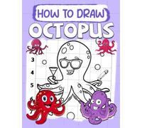 How To Draw Octopus: Fun Activity Workbook To Learn To Draw Coloring Pages For Kids, Teens | Great Gift For Special Occasions