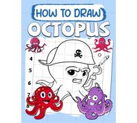 How To Draw Octopus: Simple Guide To Draw Easy With Adorable For Kids To Relax And Have Fun