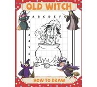 How To Draw Old Witch: Fun Activity Workbook To Learn To Draw Coloring Pages With Witches For Toddlers, Kids | Great Gift For Special Occasions