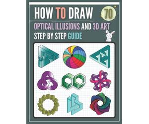 How To Draw Optical illusions and 3D Art Step by Step Guide: A Fun Step by Step Drawing Guide, 70 Optical illusion and 3D Art drawings projects for kids, teens, and adults.