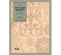 How to Draw Ornaments: An Image Archive of Decorative Motifs for Artists and Designers (Image Archive Series by Vault Editions)