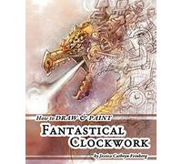 How to Draw & Paint Fantastical Clockwork