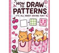 How to Draw Patterns coloring book: Easy Step-by-Step Guide for Adults and Teens Featuring Cute and Playful Patterns for Relaxation