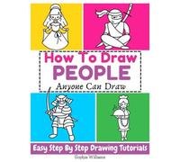 How To Draw People: Easy Step-by-Step Drawing Tutorial for Kids, Teens, and Beginners. How to Learn to Draw People. Book 1 (Aspiring Artist)