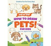 How to Draw Pets for Kids: A Fun Drawing and Coloring Activity Book for Kids | Learn to Draw and Color Cute Pets with Easy Practice Pages for Beginners