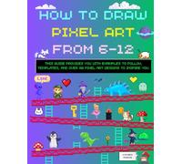 How to Draw Pixel Art: Guide, Templates and Examples for kids 6-12
