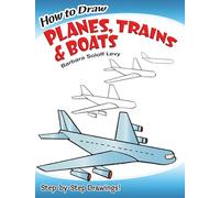 How to Draw Planes, Trains and Boats (Dover How to Draw)