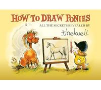How to Draw Ponies : All the Secrets Revealed by Thelwell