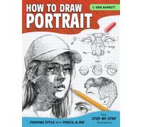 How To Draw Portrait: Drawing Guide Book with Simple Sketching Instructions and Detailed Steps to Draw Face and Other Facial Features for Beginners and Experienced Artists
