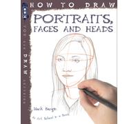 How To Draw Portraits, Faces And Heads