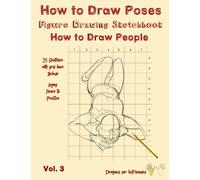 How to Draw Poses - Figure Drawing Sketchbook - How to Draw People: Sketching People - How to Draw Body - Drawing Poses - How to Draw The Human Figure - 25 Sketches with Grid Lines for Left-Handed