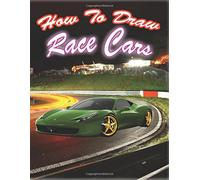 How to Draw Race Cars: Drawing Fast Race Sports Cars Step by Step (How To draw Car like a Pro)