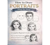 How to Draw Realistic Faces for Beginners: Step-by-Step Face Drawing Sketchbook & Workbook with Practice Pages for Eyes, Nose, Mouth, Ears & Hair - ... Expression (“Mastering Drawing with Pencil”)