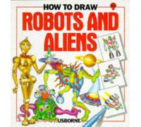 How to Draw Robots and Aliens (Young Artist S.)