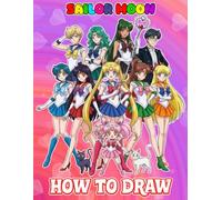 How To Draw Sai-lor’s for Kids, Teens & Adults: Deluxe Edition Learn to Draw and Coloring book for Kids, Boys, Girls, Ages 8-12 9-12 Girls, Boys, Teens and Adults