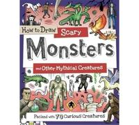 How to Draw Scary Monsters and Other Mythical Creatures
