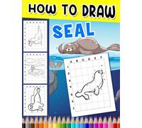 How To Draw Seal: Simple Art of Color Bird Drawing Tutorials | For Beginners, Kids, Childs or Lovers | For Gag Gifts | Christmas Gifts | Birthday | To Stress Relief
