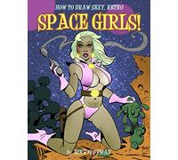 How To Draw Sexy, Retro Space Girls!