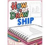 How to Draw Ship: Sketch Sailboats and Pirates Ships Using Grid System for Early Art Skills