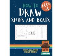 How to Draw Ships and Boats: A Step By Step Drawing Books To Draw ships And boats For Kids And Adults (How To Draw Easily)