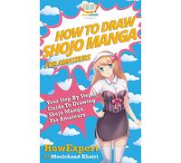 How To Draw Shojo Manga For Amateurs: Your Step-By-Step Guide To Drawing Shojo Manga For Amateurs