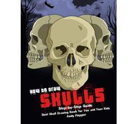 How to Draw Skulls Step-by-Step Guide: Best Skull Drawing Book for You and Your Kids