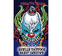 How To Draw Skulls Tattoos Basic Designs: Draw Skulls Tattoos Step By Step Guided Book (skulls Drawing Books : Pencil Drawings for Beginners)