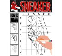 How To Draw Sneaker: Amazing Book for Boys, Teens Drawing Step by Step | 30 Illustration Pages for Relaxation Gifts