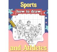 How To Draw Sports and Athletes: Step-by-Step Drawing Guide for Sports Enthusiasts - Celebrate Different Sports and Their Athletes with Fun Tutorials