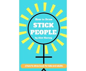 How to Draw Stick People: a how to draw book for real people: 1