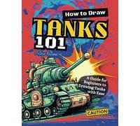 How to Draw Tanks 101: A Guide for Beginners to Drawing Tanks with Ease