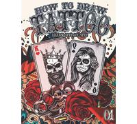 How to Draw Tattoo 01: Learn Step by Step: Big Exotic & Modern tattoo collection | Learn Drawing tattoos for girls, boys & adults to Relieve Stress ... & Back to school gift for tattoo lovers