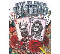How to Draw Tattoo 02: Learn Step by Step: Big Exotic & Modern tattoo collection | Learn Drawing tattoos for girls, boys & adults to Relieve Stress ... & Back to school gift for tattoo lovers