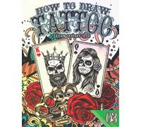 How to Draw Tattoo 03: Learn Step by Step: Big Exotic & Modern tattoo collection | Learn Drawing tattoos for girls, boys & adults to Relieve Stress ... & Back to school gift for tattoo lovers