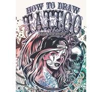 How to Draw Tattoo: Learn Step by Step: Big Exotic & Modern tattoo collection | Learn Drawing tattoos for girls, boys & adults to Relieve Stress and ... & Back to school gift for tattoo lovers