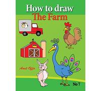 How to Draw the Farm: drawing book for kids and adults that will teach you how to draw birds step by step: Volume 7 (how to draw cartoon characters)