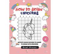 How to Draw Unicorns: Activity Book for Kids to Learn to Draw Cute Unicorns, Simple Unicorn Drawing, Drawing Activity Book