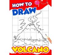 How To Draw Volcano: Simple and Easy Guide Book Drawing 30 Illustrations Pages | For Birthday, Christmas Gifts or Any Occasion to Relaxation
