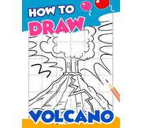How To Draw Volcano: Simple and Easy Guide Book Drawing 30 Illustrations Pages | For Birthday, Christmas Gifts or Any Occasion to Relaxation