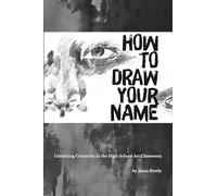 How to Draw Your Name: Unlocking Creativity in the High School Art Classroom