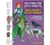 How to Draw Your RPG Character : Armor, Weaponry & Creature Companions